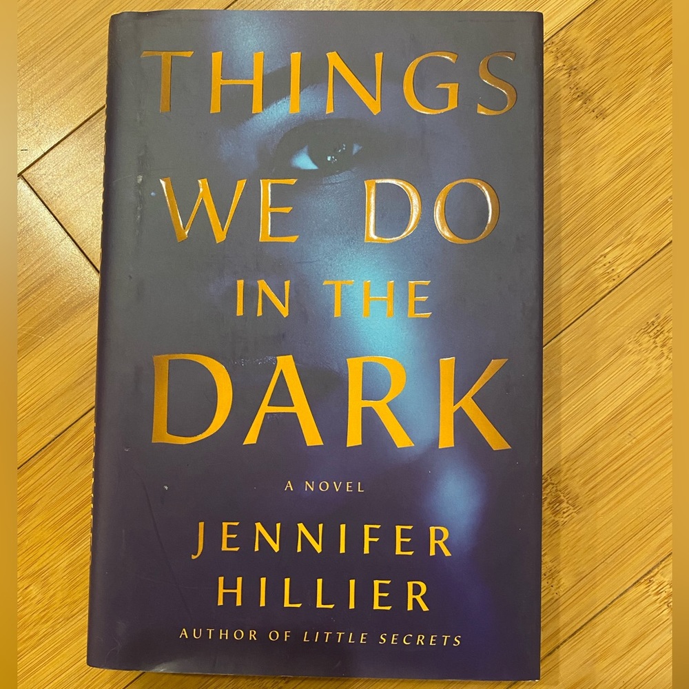 Things We Do in the Dark by Jennifer Hillier- hardcover book